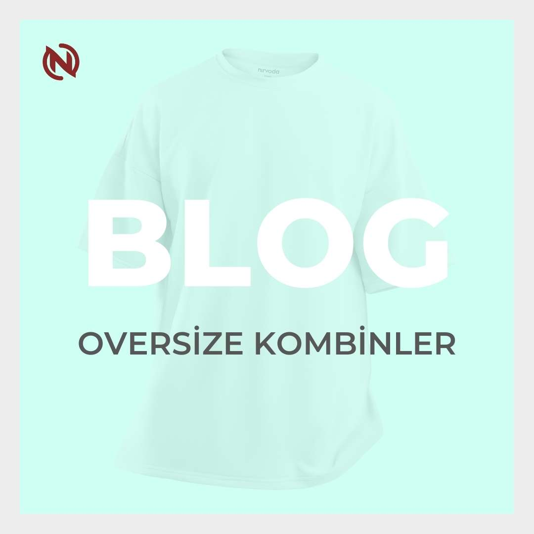 Oversize Kombinler ile Rahatlık ve Şıklığı Keşfedin: Tarzınızı Baştan Yaratın!